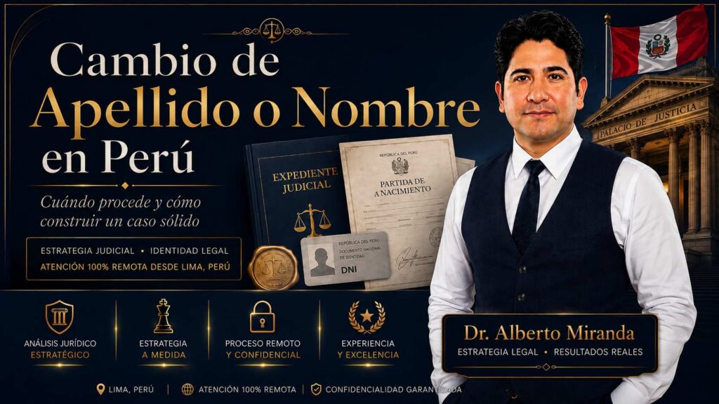 Dr. Alberto Miranda en una imagen sobre cambio de apellido o nombre en Perú, estrategia judicial e identidad legal.