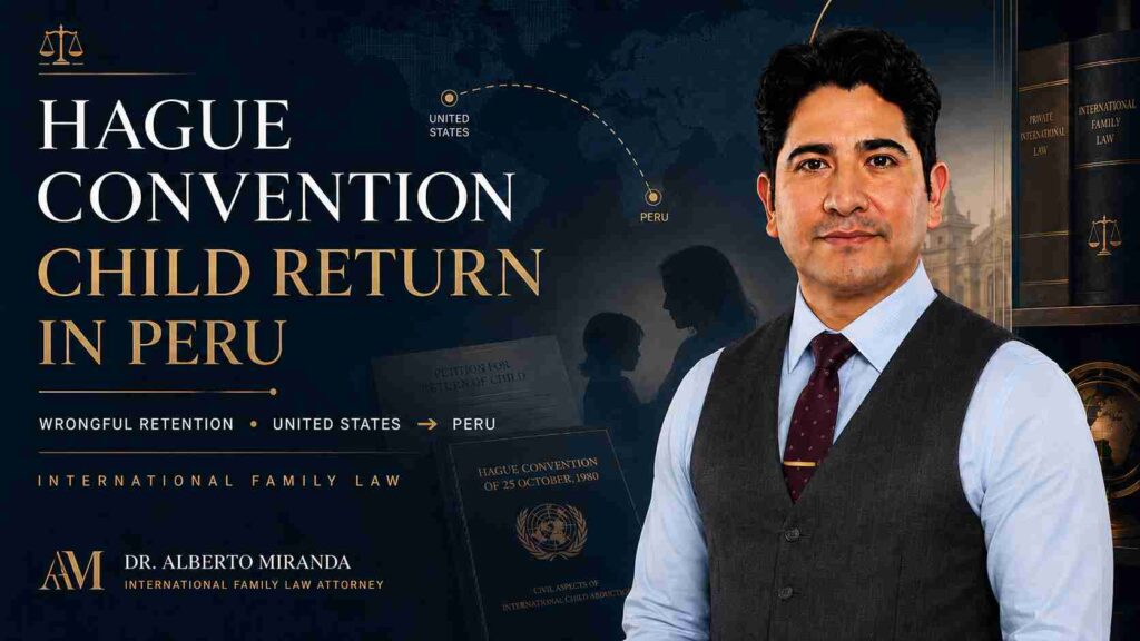 Dr. Alberto Miranda on Hague Convention child return in Peru involving wrongful retention between the United States and Peru.