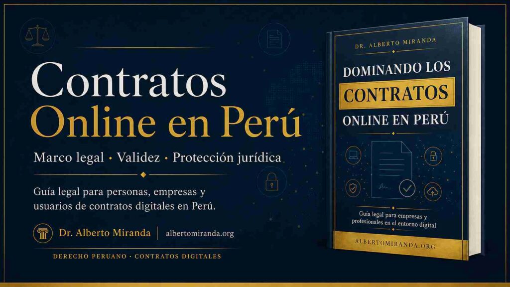Contratos Online en Perú, guía jurídica del Dr. Alberto Miranda sobre marco legal, validez y protección jurídica de contratos digitales en el Perú.