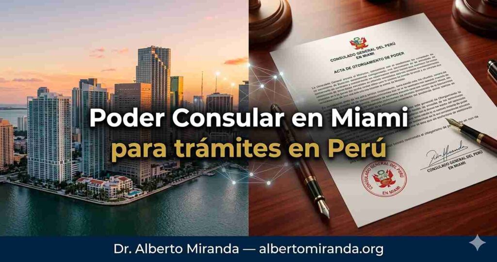 Documento de poder consular firmado ante el consulado peruano en Miami para gestionar trámites legales en Perú sin viajar — Dr. Alberto Miranda, Lima