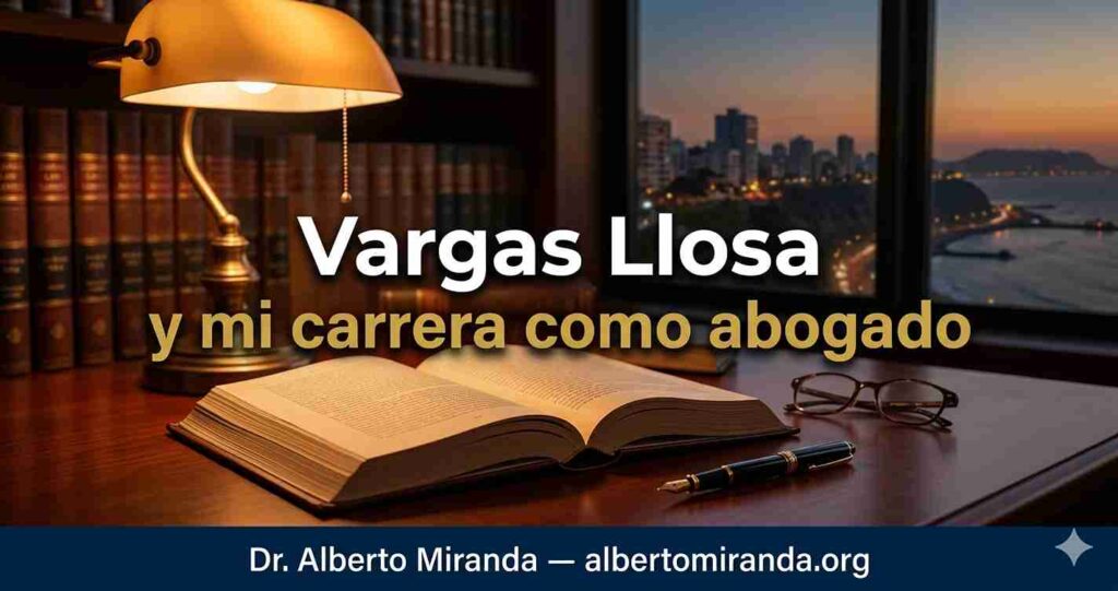 Dr. Alberto Miranda reflexiona sobre el legado de Mario Vargas Llosa y su influencia en su visión del Perú y en su ejercicio de la abogacía peruana