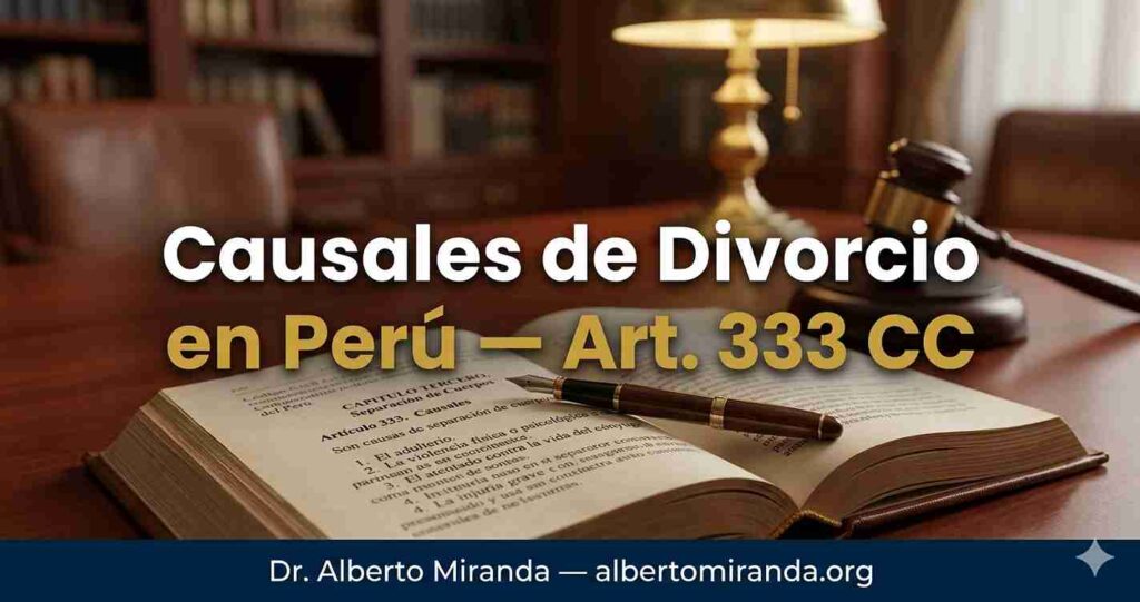 Código Civil peruano abierto en el artículo 333 sobre causales de divorcio — Dr. Alberto Miranda, abogado especializado en divorcio desde el extranjero en Lima, Perú