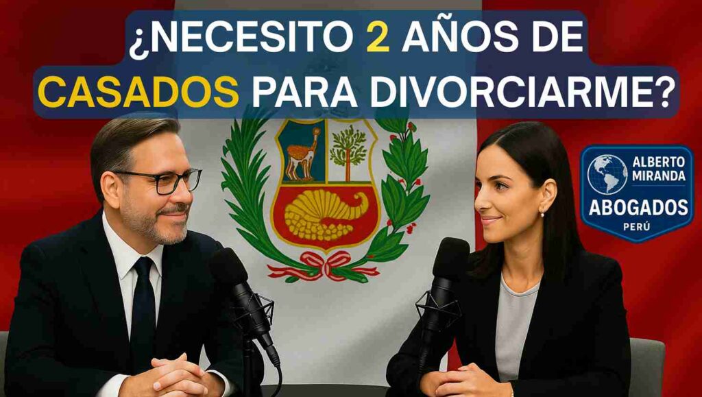 Podcast sobre el requisito legal de 2 años de casados para divorciarme en Perú, explicado para peruanos en el extranjero y extranjeros casados con peruano