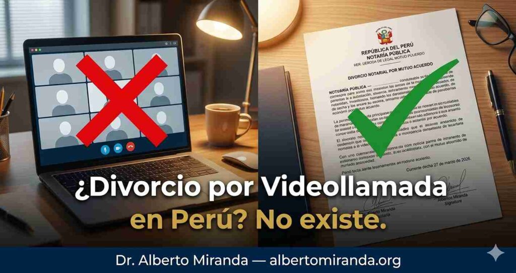 Pantalla de videollamada tachada junto a documento de divorcio notarial en Perú — Dr. Alberto Miranda explica que no existe el divorcio por videollamada y cuál es la solución legal real con poder consular