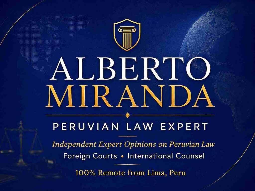 Alberto Miranda, Peruvian Law Expert for Foreign Courts, providing independent expert legal opinions on Peruvian civil law.