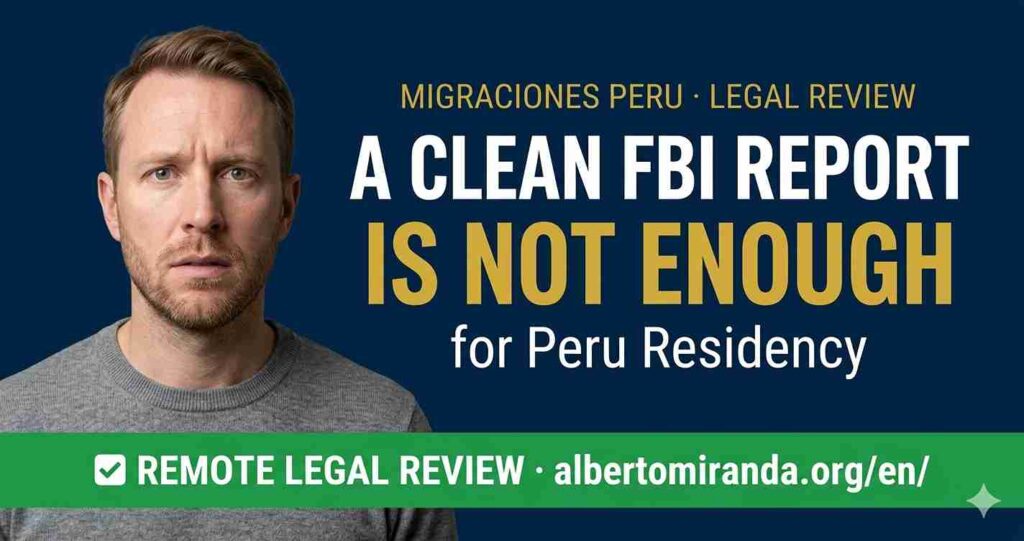 Foreign national with concerned expression next to text reading: A Clean FBI Report Is Not Enough for Migraciones Peru. Remote legal review by Dr. Alberto Miranda, Peruvian attorney, Lima Peru.