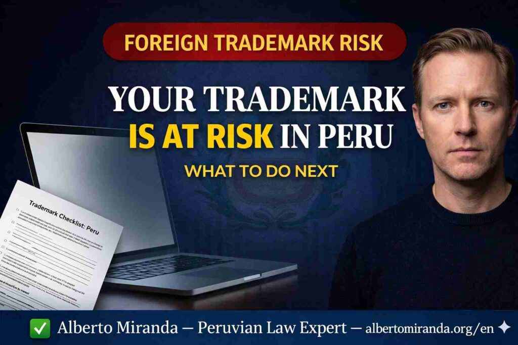 Your trademark is at risk in Peru – what to do next”, with Dr. Alberto Miranda and a “Trademark Checklist: Peru