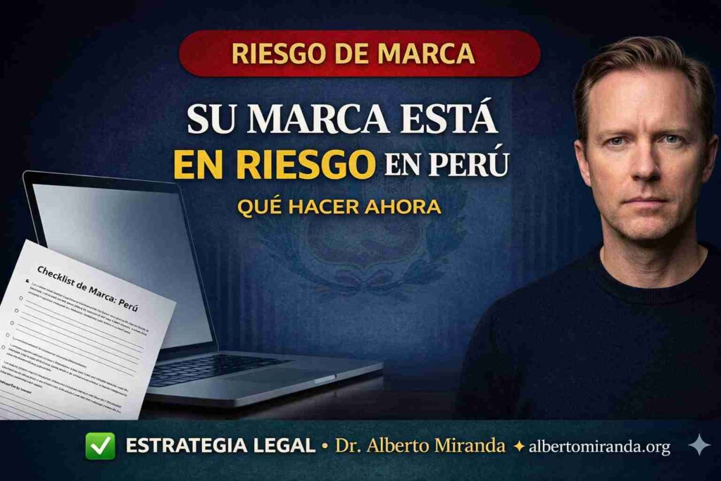 Su marca está en riesgo en Perú – qué hacer ahora”, con el Dr. Alberto Miranda y un “Checklist de Marca: Perú