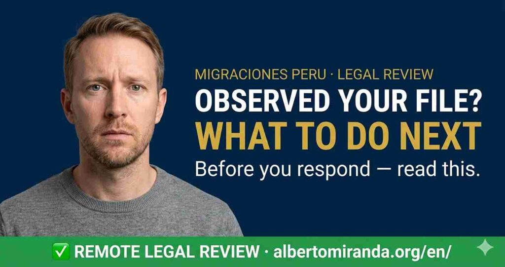 Foreign national with concerned expression next to text reading: Migraciones Peru Observed Your File — What Should You Do Next? Remote legal review by Dr. Alberto Miranda, Peruvian attorney, Lima Peru.
