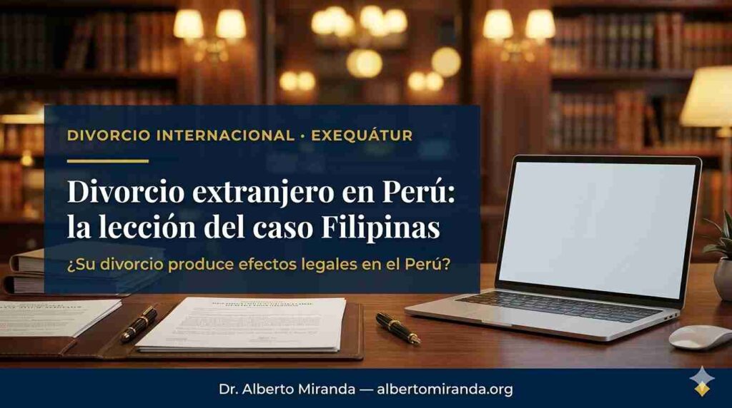 Divorcio extranjero en Perú reconocimiento exequátur sentencia extranjera Dr. Alberto Miranda Lima Perú