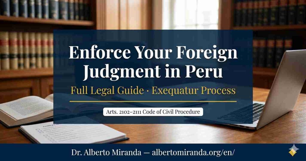 Exequatur Peru foreign judgment recognition Dr. Alberto Miranda attorney Lima Peru