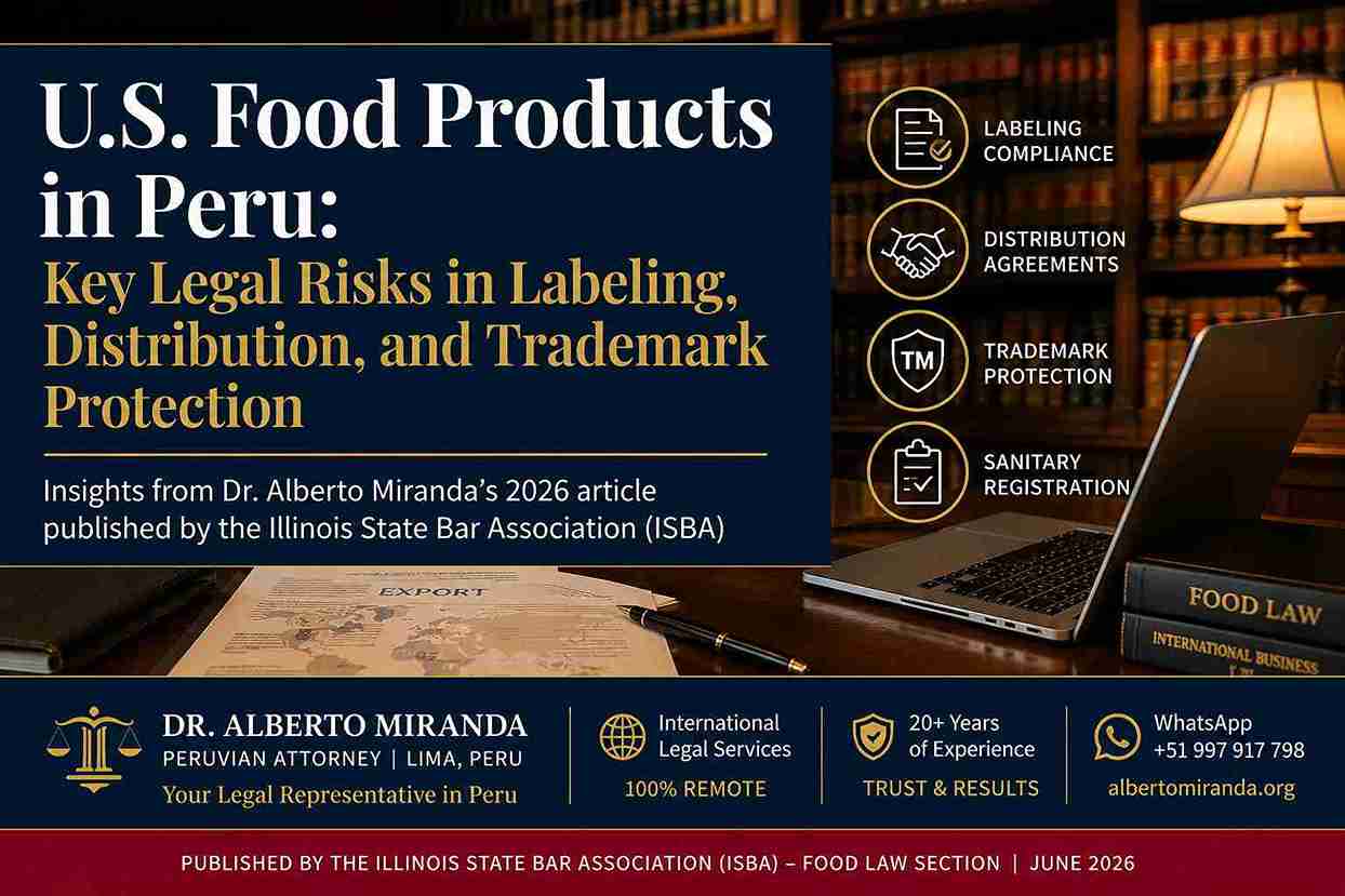 U.S. food products in Peru legal risks cover by Dr. Alberto Miranda on labeling, distribution, trademarks, and sanitary registration.