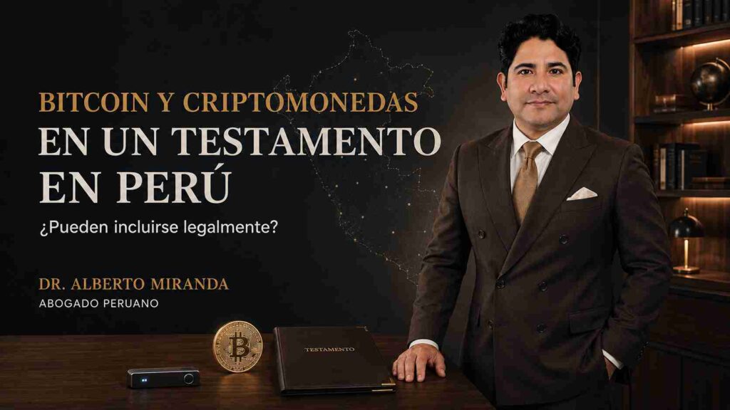 Dr. Alberto Miranda explica cómo incluir Bitcoin y criptomonedas en un testamento en Perú.