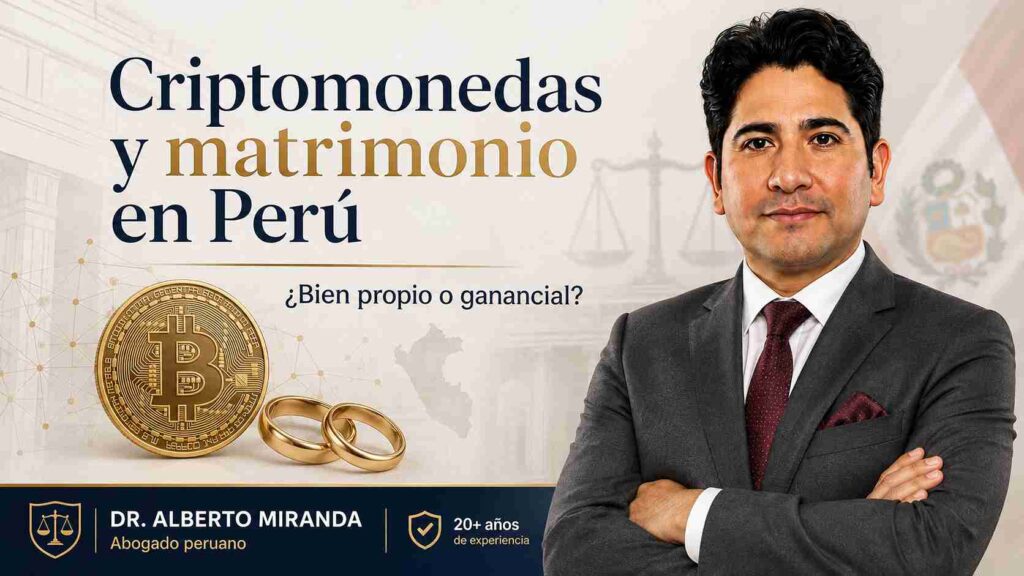 Dr. Alberto Miranda explica si las criptomonedas en el matrimonio en Perú son bienes propios o gananciales.