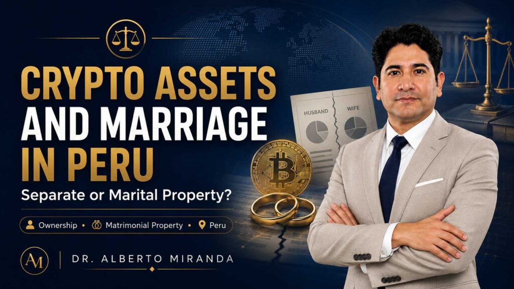 Dr. Alberto Miranda on crypto assets and marriage in Peru, separate or marital property.