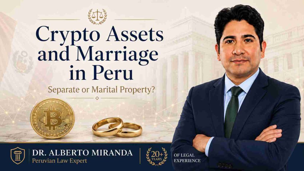 Dr. Alberto Miranda explains whether crypto assets in a Peruvian marriage are separate or marital property.
