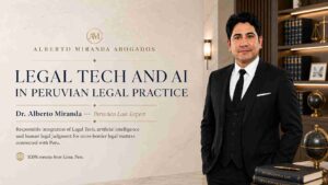Dr. Alberto Miranda, Peruvian Law Expert, standing beside Legal Tech and AI in Peruvian legal practice information.