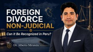 Dr. Alberto Miranda beside the text Foreign Divorce Non-Judicial: Can It Be Recognized in Peru?