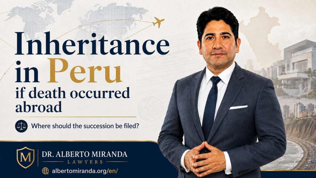 Dr. Alberto Miranda explaining inheritance in Peru when the deceased was domiciled abroad and left assets in Peru.