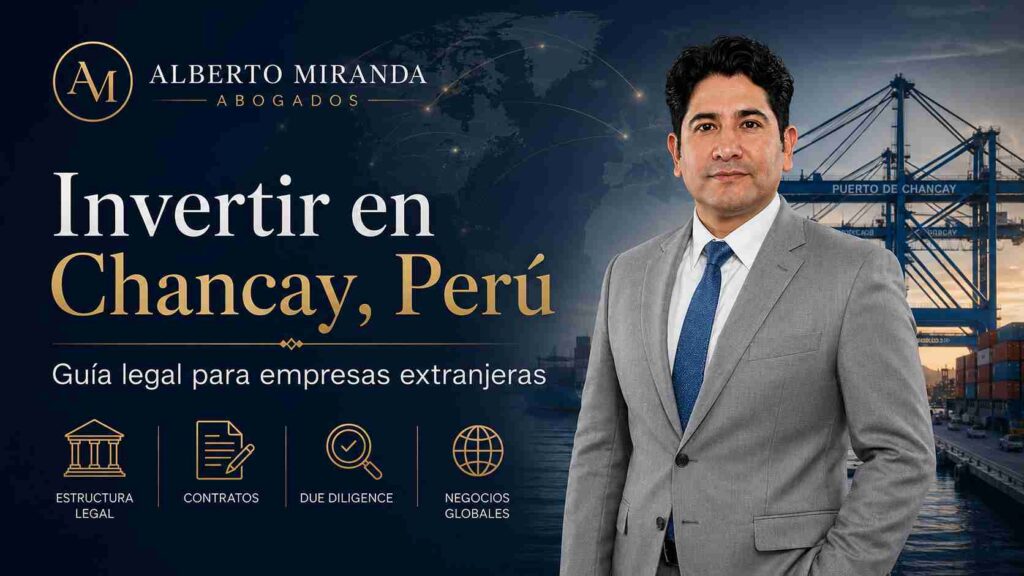 Dr. Alberto Miranda en una imagen sobre inversión extranjera en Chancay, Perú, contratos y due diligence legal