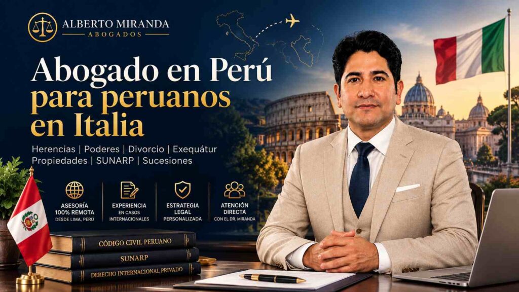 Dr. Alberto Miranda, abogado en Perú para peruanos en Italia, especializado en herencias, poderes, divorcio, exequátur y SUNARP