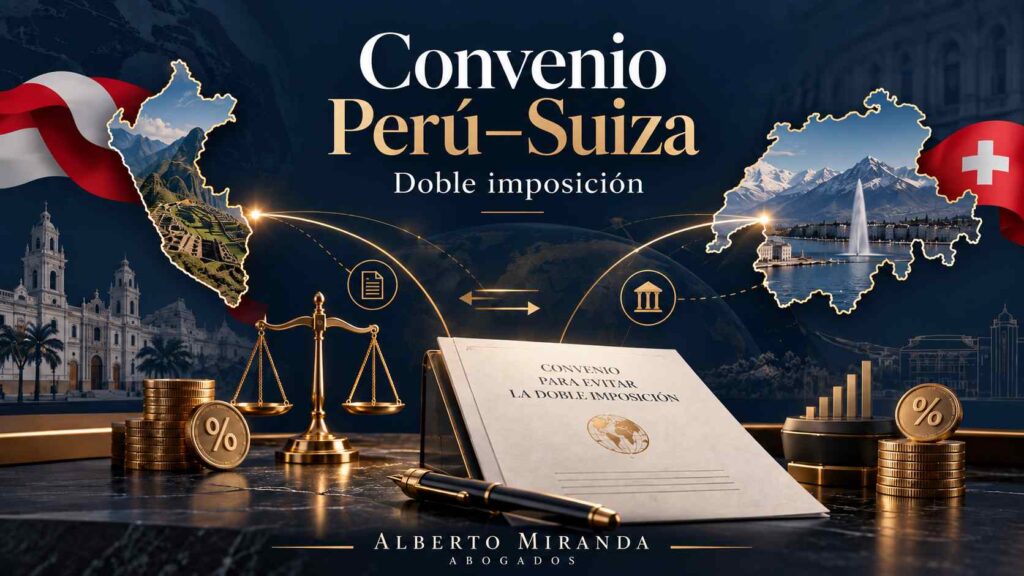 Convenio para evitar la doble imposición entre Perú y Suiza, con representación visual de ambos países, tributación internacional y Alberto Miranda Abogados