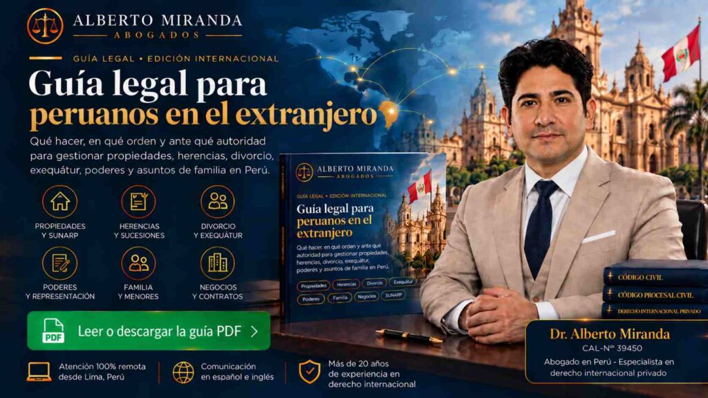 Guía legal para peruanos en el extranjero del Dr. Alberto Miranda sobre herencias, divorcio, exequátur, poderes y asuntos legales en Perú