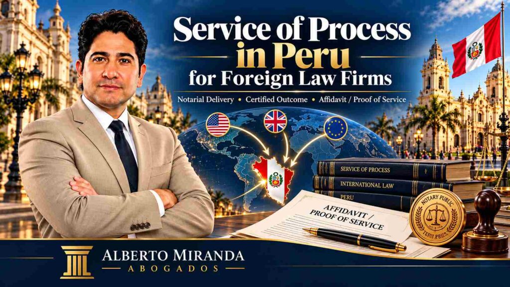 Dr. Alberto Miranda, Peruvian lawyer assisting foreign law firms with service of process in Peru